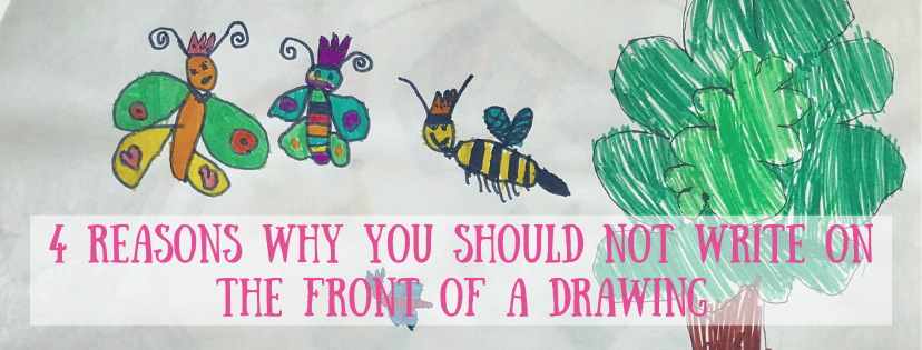 4 reasons why you should not write on the front of a drawing